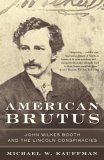 American Brutus John Wilkes Booth and the Lincoln Conspiracies cover art
