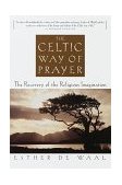 Celtic Way of Prayer The Recovery of the Religious Imagination cover art
