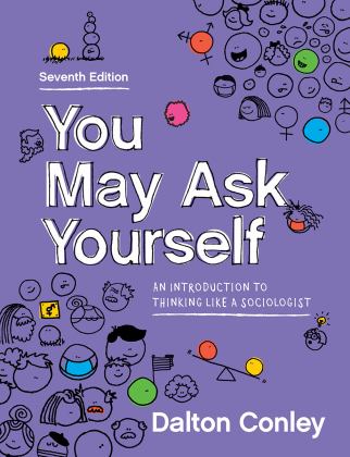 You May Ask Yourself An Introduction to Sociology 7th 9780393537741 Front Cover