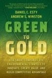 Green to Gold How Smart Companies Use Environmental Strategy to Innovate, Create Value, and Build a Competitive Advantage cover art
