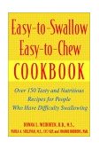Easy-To-Swallow, Easy-to-Chew Cookbook Over 150 Tasty and Nutritious Recipes for People Who Have Difficulty Swallowing  9780471200741 Front Cover