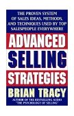 Advanced Selling Strategies The Proven System of Sales Ideas, Methods, and Techniques Used by Top Salespeople cover art