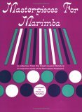Masterpieces for Marimba A Collection from the Finest Musical Literature to Meet the Needs of the Percussion Keyboard cover art