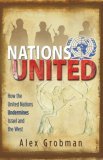 Nations United How the United Nations Is Undermining Israel and the West 2009 9780892216741 Front Cover