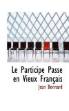 Participe Passï¿½ en Vieux Franï¿½ais 2009 9781113088741 Front Cover