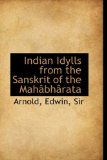 Indian Idylls from the Sanskrit of the Mahï¿½bhï¿½rat 2009 9781113202741 Front Cover