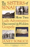 Sisters of Sinai How Two Lady Adventurers Discovered the Hidden Gospels cover art