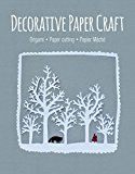 Decorative Paper Craft Origami * Paper Cutting * Papier Mï¿½chï¿½  9781784941741 Front Cover