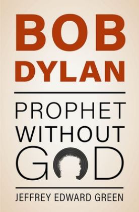 Bob Dylan Prophet Without God  9780197651742 Front Cover