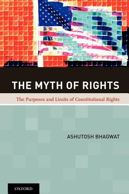 Myth of Rights The Purposes and Limits of Constitutional Rights  9780199897742 Front Cover
