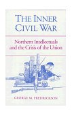 Inner Civil War Northern Intellectuals and the Crisis of the Union cover art