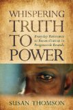 Whispering Truth to Power Everyday Resistance to Reconciliation in Postgenocide Rwanda cover art