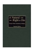 Natural Right to Die Twenty-Three Centuries of Debate 2001 9780313314742 Front Cover