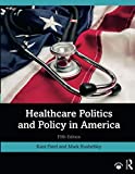 Healthcare Politics and Policy in America 5th 9780367027742 Front Cover