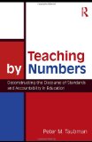 Teaching by Numbers Deconstructing the Discourse of Standards and Accountability in Education cover art