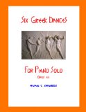 Six Greek Dances for Piano Solo (Opus 43) 2010 9780557545742 Front Cover