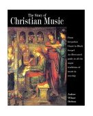Story of Christian Music From Gregorian Chant to Black Gospel  9780800634742 Front Cover