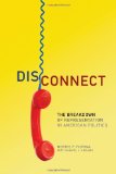 Disconnect The Breakdown of Representation in American Politics  9780806140742 Front Cover