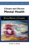 Chicana and Chicano Mental Health Alma, Mente y Coraz&#239;&#191;&#189;n