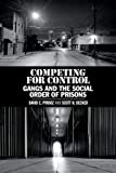 Competing for Control Gangs and the Social Order of Prisons  9781108735742 Front Cover