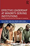 Effective Leadership at Minority-Serving Institutions: Exploring Opportunities and Challenges for Leadership  9781138211742 Front Cover