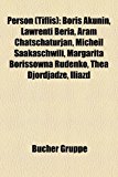 Person (Tiflis) Boris Akunin, Lawrenti Beria, Aram Chatschaturjan, Micheil Saakaschwili, Iliazd, Margarita Borissowna Rudenko, Thea Djordjadze, Swiad Gamsachurdia, Giorgi Kinkladse, Akim Tamiroff, Georgi Watajewitsch Ketojew 2010 9781159254742 Front Cover