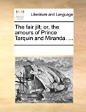 Fair Jilt; or, the Amours of Prince Tarquin and Miranda 2010 9781170903742 Front Cover