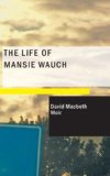 Life of Mansie Wauch Tailor in Dalkeith; Written by Himself 2007 9781434672742 Front Cover