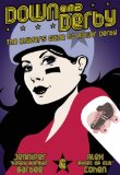 Down and Derby The Insider's Guide to Roller Derby 2010 9781593762742 Front Cover