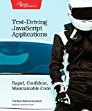 Test-Driving JavaScript Applications Rapid, Confident, Maintainable Code  9781680501742 Front Cover