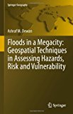 Floods in a Megacity Geospatial Techniques in Assessing Hazards, Risk and Vulnerability 2013 9789400758742 Front Cover