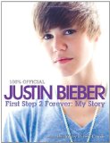 Justin Bieber: First Step 2 Forever My Story 2010 9780062039743 Front Cover