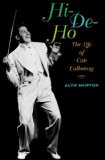 Hi-De-ho The Life of Cab Calloway  9780199931743 Front Cover