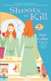 Shoots to Kill A Flower Shop Mystery 2008 9780451224743 Front Cover