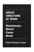 Great Directors at Work Stanislavsky, Brecht, Kazan, Brook cover art