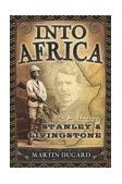 Into Africa The Epic Adventures of Stanley and Livingstone cover art