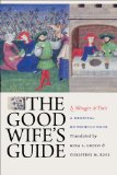 Good Wife&#39;s Guide (le M&#195;&#169;nagier de Paris) A Medieval Household Book