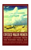 Covered Wagon Women Diaries and Letters from the Western Trails 1850 cover art