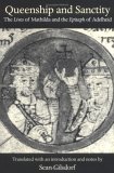 Queenship and Sanctity The Lives of Mathilda and the Epitaph of Adelheid  9780813213743 Front Cover