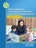 Using Children's Literature in Preschool to Develop Comprehension Understanding and Enjoying Books 2nd 9780872074743 Front Cover