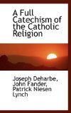 Full Catechism of the Catholic Religion 2009 9781116702743 Front Cover