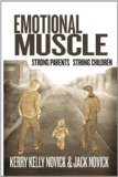 Emotional Muscle Strong Parents, Strong Children  9781453584743 Front Cover