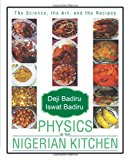 Physics in the Nigerian Kitchen The Science, the Art, and the Recipes 2013 9781475971743 Front Cover