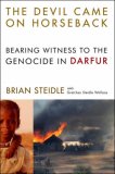 Devil Came on Horseback Bearing Witness to the Genocide in Darfur 2007 9781586484743 Front Cover