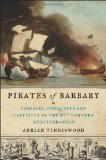 Pirates of Barbary Corsairs, Conquests and Captivity in the Seventeenth-Century Mediterranean 2010 9781594487743 Front Cover