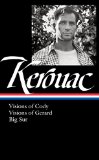 Jack Kerouac: Visions of Cody, Visions of Gerard, Big Sur (LOA #262) 2015 9781598533743 Front Cover