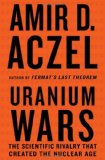 Uranium Wars The Scientific Rivalry That Created the Nuclear Age 2009 9780230613744 Front Cover