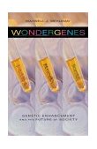 Wondergenes Genetic Enhancement and the Future of Society 2003 9780253342744 Front Cover