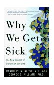 Why We Get Sick The New Science of Darwinian Medicine 1996 9780679746744 Front Cover