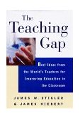 Teaching Gap Best Ideas from the World's Teachers for Improving Education in the Classroom 1999 9780684852744 Front Cover